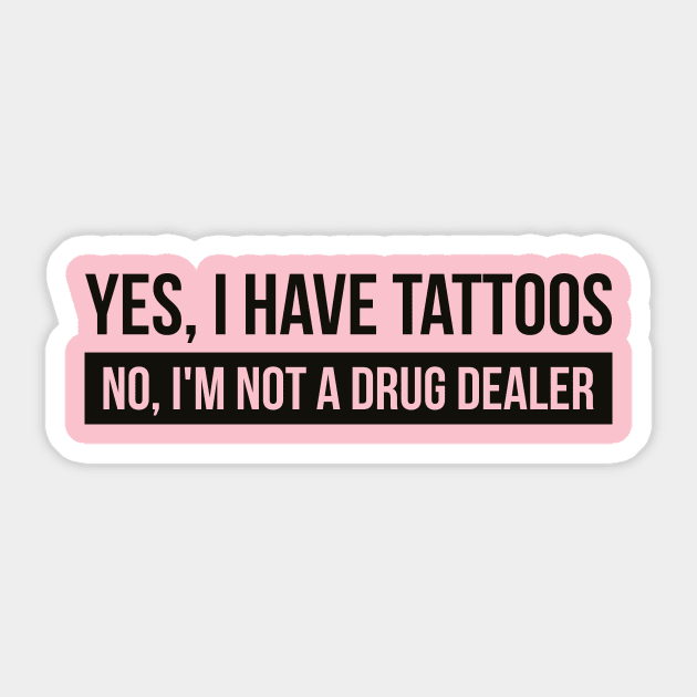 Tattoos yes - drug dealer no (black) Sticker by nektarinchen